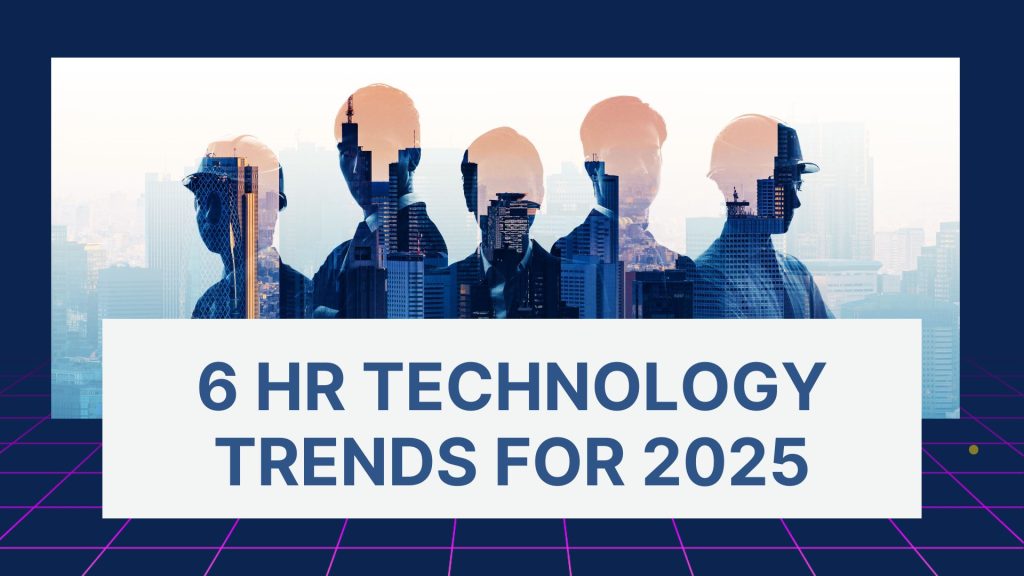 6 HR Technology Trends for 2025