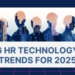 6 HR Technology Trends for 2025