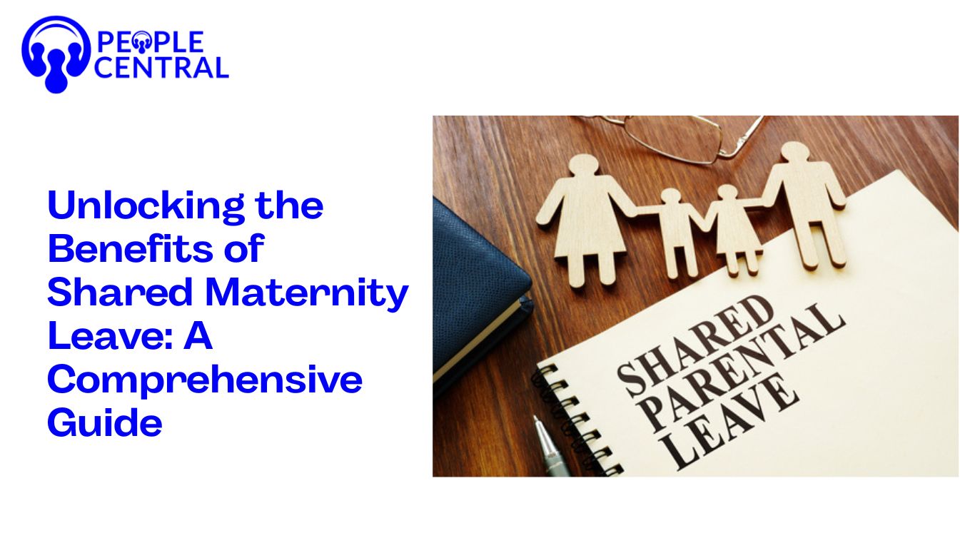 Unlocking the Benefits of Shared Maternity Leave: A Comprehensive Guide