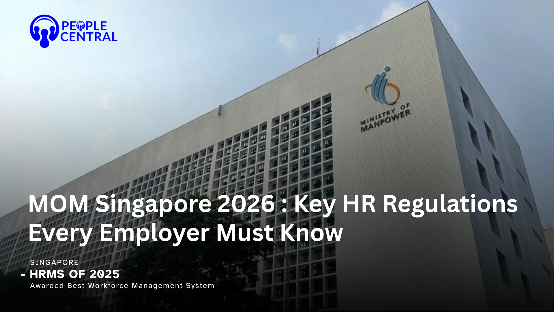 MOM Singapore 2026: Key HR Regulations Every Employer Must Know